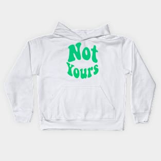 Not yours Kids Hoodie